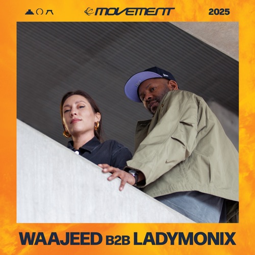 Waajeed b2b LadyMonix在Movement Detroit 2025 （DJ Mix） - LADYMONIX & Waajeed-无损音乐下载