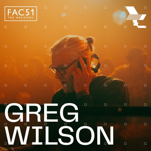 THE HAÇIENDA: Greg Wilson在THE Warehouse Project，曼彻斯特，2024年12月7日（DJ Mix） - Greg Wilson-无损音乐下载