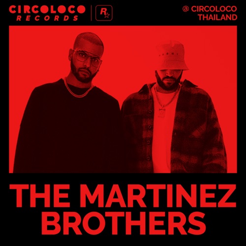 马丁内斯兄弟在Circoloco Thailand （DJ Mix） – The Martinez BrothersThe Martinez Brothers at Circoloco Thailand (DJ Mix)-无损音乐下载