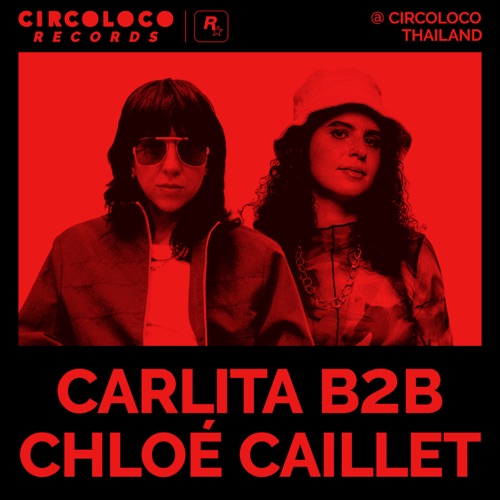Carlita b2b chloe Caillet在Circoloco Thailand （DJ Mix） - Carlita & Chloé Caillet-无损音乐下载
