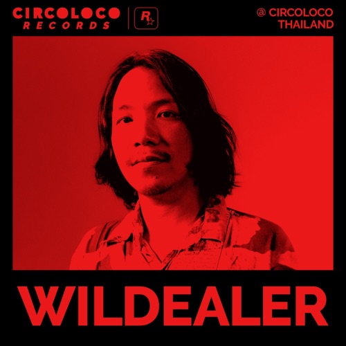 Wildealer在Circoloco Thailand （DJ Mix） - Wildealer-无损音乐下载