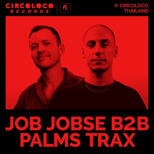Job Jobse b2b Palms Trax at Circoloco Thailand （DJ Mix） – Job Jobse & Palms TraxJob Jobse b2b Palms Trax at Circoloco Thailand (DJ Mix)-无损音乐下载