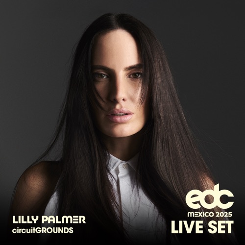 lily Palmer在EDC Mexico， 2025: Circuit Grounds Stage （DJ Mix） - Lilly Palmer-无损音乐下载