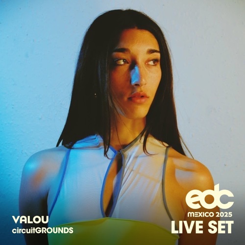 Valou在EDC Mexico， 2025: Circuit Grounds Stage （DJ Mix） - Valou-无损音乐下载