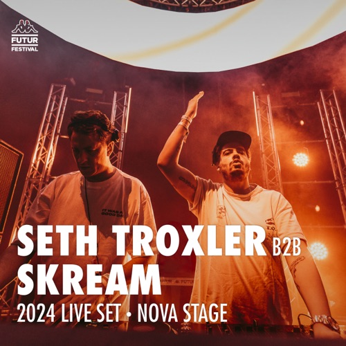 Seth Troxler b2b Skream在Kappa FuturFestival 2024 (DJ Mix) – Skream & Seth TroxlerSeth Troxler b2b Skream at Kappa FuturFestival 2024 (DJ Mix)-无损音乐下载