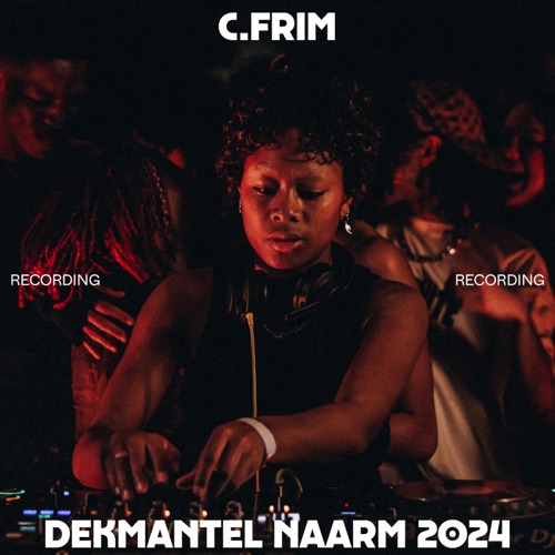 C.FRIM at Dekmantel NAARM 2024 （DJ Mix） - C.FRIM-无损音乐下载