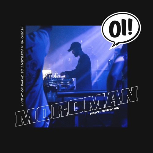 Oi !演出：Moroman & Drew MC在Paradiso， 2024年10月16日（DJ Mix） - Drew MC & Moroman-无损音乐下载
