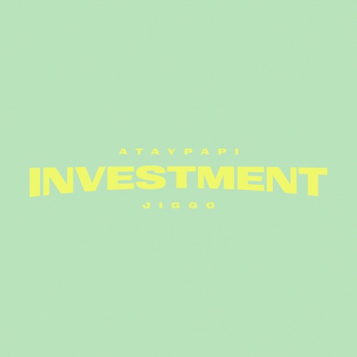 INVESTMENT – Single – Ataypapi & JIGGO-无损音乐下载