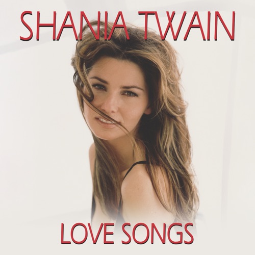 Love Songs - Shania Twain-无损音乐下载