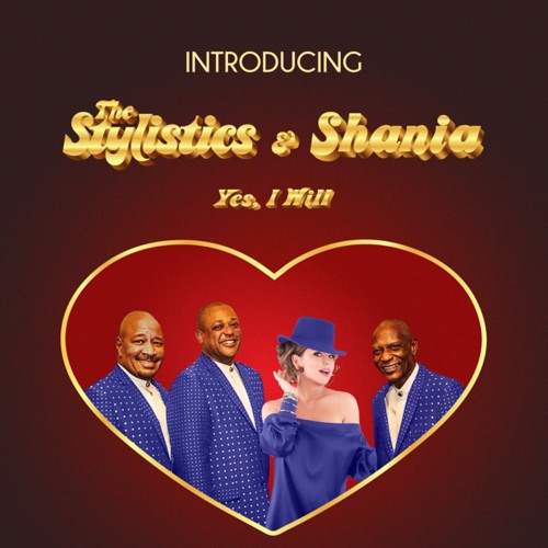 Yes, I Will - Single - The Stylistics & Shania Twain-无损音乐下载
