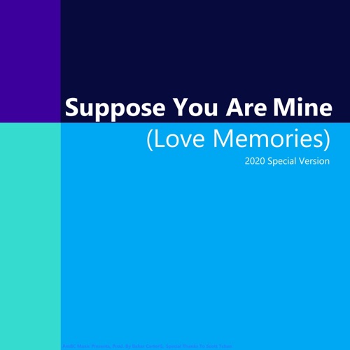 Suppose You Are Mine / Love Memories (2020 Special Version) - EP - 洛天依-无损音乐下载