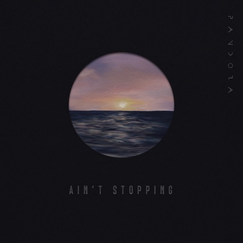 Ain't Stopping - Pandora乐队-无损音乐下载