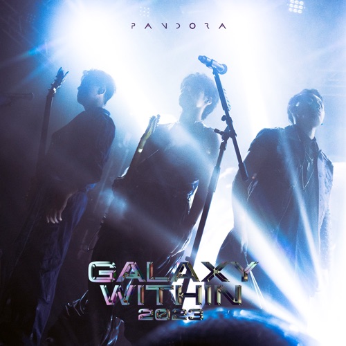 GALAXY WITHIN 2023 (Live) - Pandora乐队-无损音乐下载