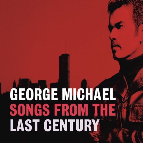 Songs from the Last Century - GEORGE MICHAEL-无损音乐下载