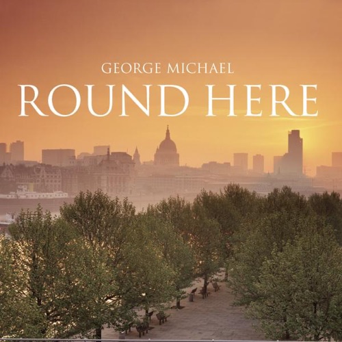 Round Here - Single - GEORGE MICHAEL-无损音乐下载