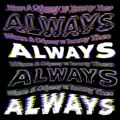 Always - Single - Waze & Odyssey & Tommy Theo-无损音乐下载