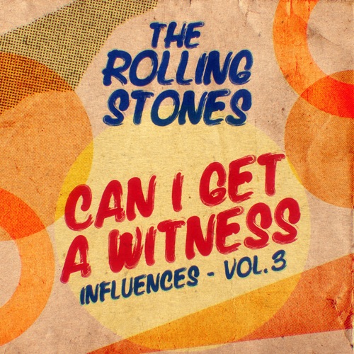 Can I Get A Witness (Influences, Vol. 3) – EP – The Rolling Stones-无损音乐下载
