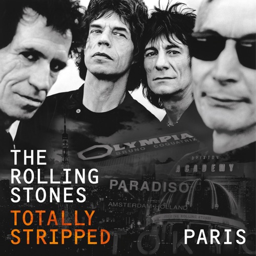 Totally Stripped - Paris (Live) - The Rolling Stones-无损音乐下载