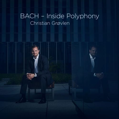 【SONY DSD】Christian Grøvlen - BACH：Inside Polyphony (11.2MHz DSD) 2018.03.09-无损音乐下载