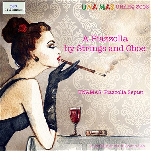 【SONY DSD】UNAMAS Piazzolla Septet：A.Piazzolla by Strings and Oboe（11.2MHz DSD）2018.01.18-无损音乐下载
