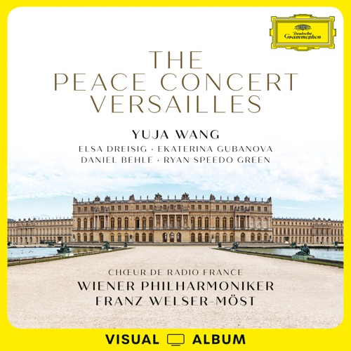 凡尔赛和平音乐会（视觉专辑/凡尔赛现场/ 2018） – 艾尔莎・德赖希格, Ekaterina Gubanova, 丹尼尔 · 贝勒, Ryan Speedo Green, 王羽佳, 法国广播合唱团, 维也纳爱乐 & 弗兰茨 · 威尔瑟-莫斯特The Peace Concert Versailles (Visual Album / Live at Versailles / 2018)-无损音乐下载