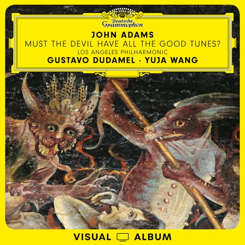 约翰·亚当斯：魔鬼必须拥有所有的好曲调吗？（现场/影像专辑） – 王羽佳, 洛杉矶爱乐乐团 & 古斯塔夫・杜达梅尔John Adams: Must the Devil Have All the Good Tunes? (Live / Visual Album)-无损音乐下载