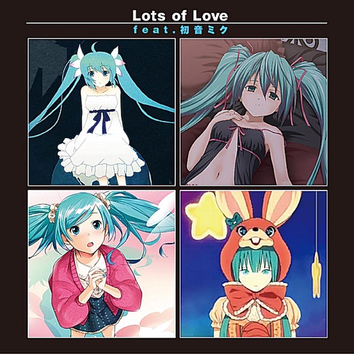 Lots of Love (feat. 初音ミク) - Mikumix, Sakamoto-P & K.E.N-无损音乐下载