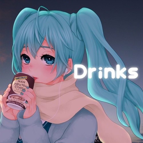 Drinks (feat. HATSUNE MIKU) - シカクドット-无损音乐下载