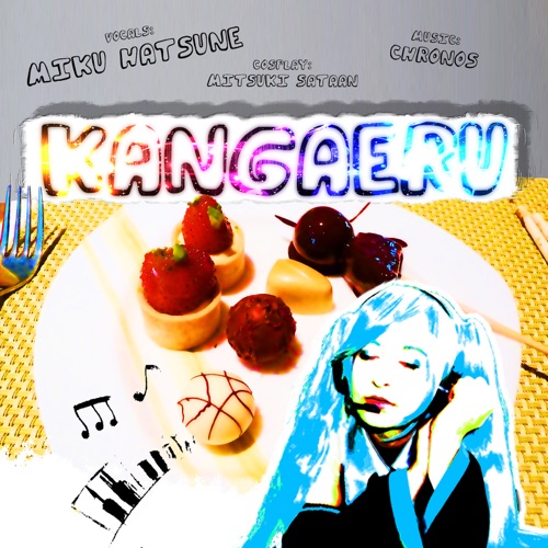 Kangaeru - Single - Hatsune Miku & Chronos-无损音乐下载