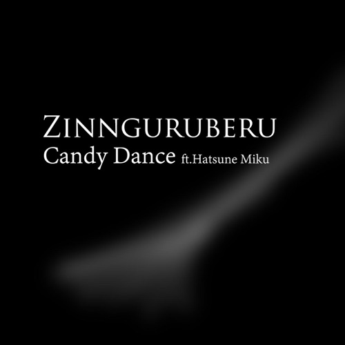Candy Dance (feat. Hiyokop) - Single - Zinnguruberu & Hatsune Miku-无损音乐下载
