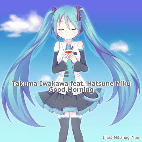 Good Morning - Single - Hatsune Miku & Takuma Iwakawa-无损音乐下载