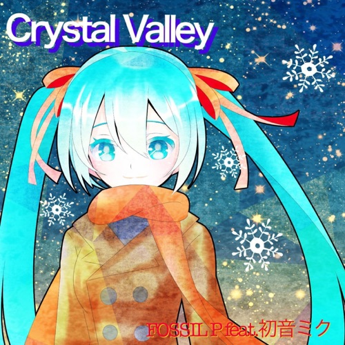 Crystal Valley - FOSSIL P & Hatsune Miku-无损音乐下载