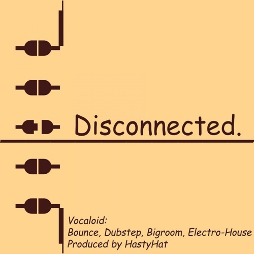 Disconnected. - An Yuki, GUMI(Megpoid) & Hatsune Miku-无损音乐下载