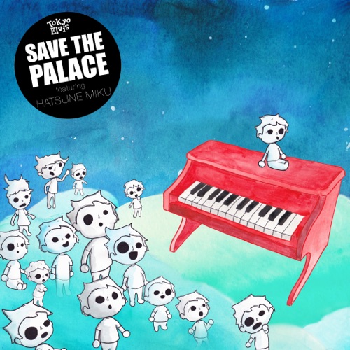 Save the Palace - EP - Tokyo Elvis & Hatsune Miku-无损音乐下载
