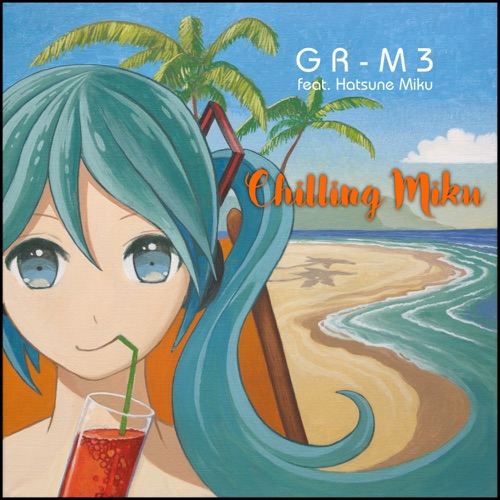 Chilling Miku (feat. Hatsune Miku) - GR-M3-无损音乐下载