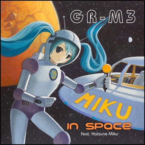 Miku in Space (feat. Hatsune Miku) - GR-M3-无损音乐下载