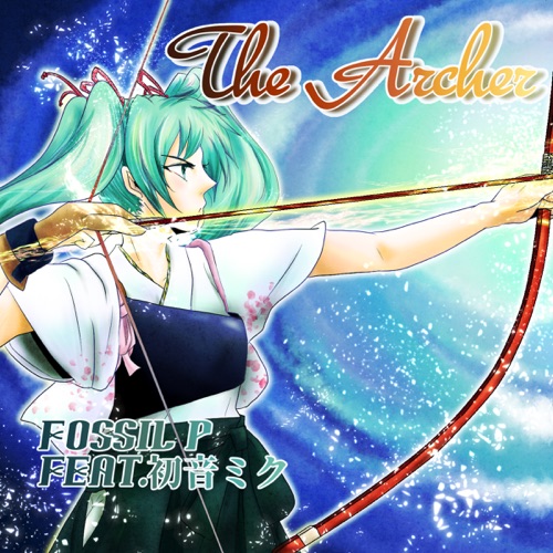 the archer - FOSSIL P & Hatsune Miku-无损音乐下载