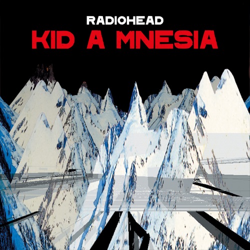 KID A MNESIA - Radiohead-无损音乐下载