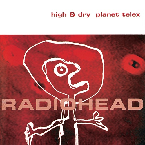 High & Dry / Planet Telex – EP – Radiohead-无损音乐下载