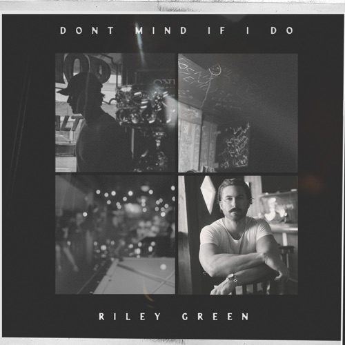 Don’t Mind If I Do – Riley Green-无损音乐下载