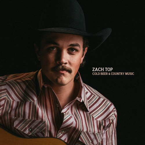Cold Beer & Country Music – Zach Top-无损音乐下载
