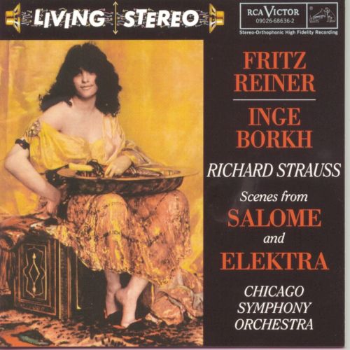 Fritz Reiner, conductor – Strauss Scenes from Salome and Elektra – Inge Borkh, soprano; Fritz Reiner, conductor; Chicago Symphony Orchestra-无损音乐下载