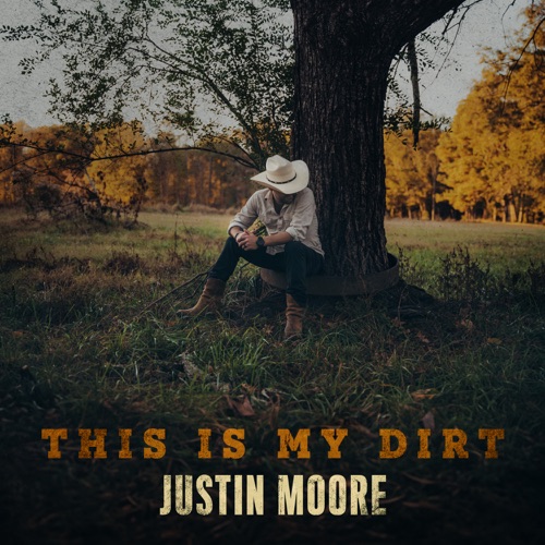 This Is My Dirt – Justin Moore-无损音乐下载