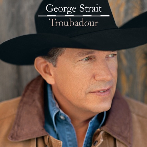 Troubadour – George Strait-无损音乐下载