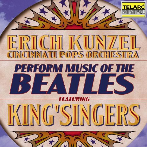 Erich Kunzel Cincinnnati Pops Orchestra king’singers – Music of the Beatles – Erich Kunzel / Cincinnati Pops Orchestra-无损音乐下载