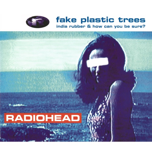 Fake Plastic Trees – Single – Radiohead-无损音乐下载