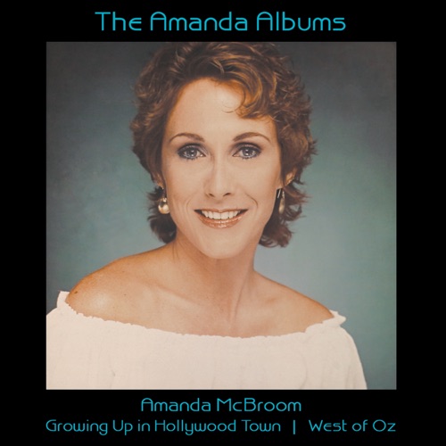 The Amanda Albums: Growing Up In Hollywood Town/West of Oz – Amanda McBroom-Hires Audio - 无损音乐下载
