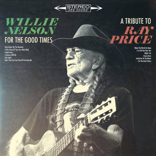 For the Good Times: A Tribute to Ray Price - Willie Nelson-Hires Audio - 无损音乐下载