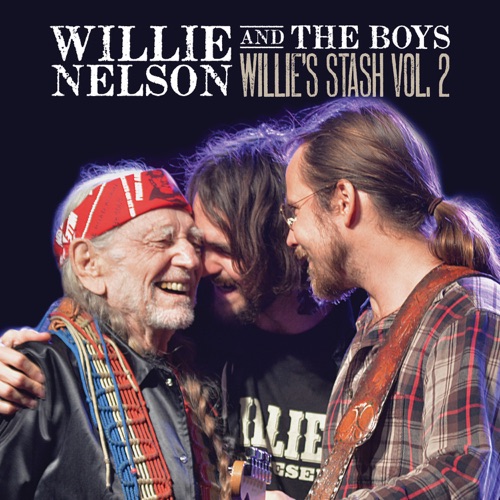 Willie and the Boys: Willie's Stash Vol. 2 - Lukas Nelson & Promise of the Real, Micah Nelson & Willie Nelson-Hires Audio - 无损音乐下载