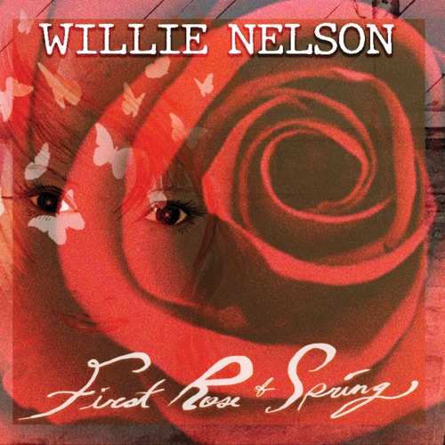 First Rose of Spring - Willie Nelson-Hires Audio - 无损音乐下载